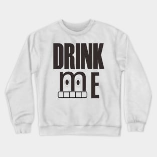 Drink Me T-Shirt Crewneck Sweatshirt